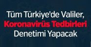 Tüm Türkiye'de Valiler, Koronavirüs Tedbirleri Denetimi Yapacak-Nevşehir
